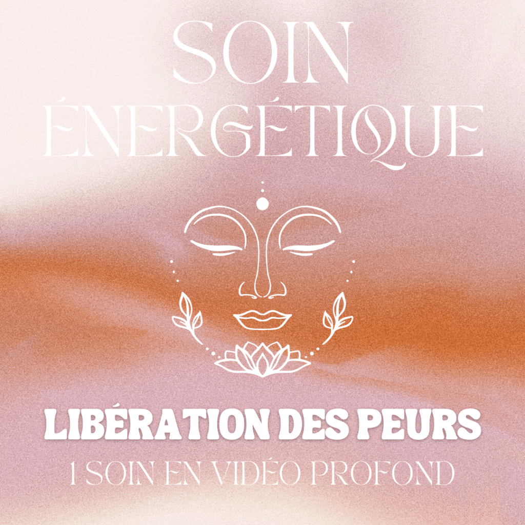 SOIN ÉNERGÉTIQUE PROFOND * Libération des peurs