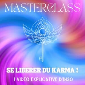 MASTERCLASS - SE LIBÉRER DU KARMA