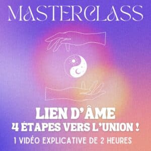 MASTERCLASS - LIEN D'ÂME : 4 ÉTAPES VERS L'UNION