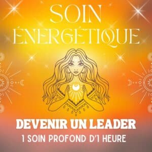 SOIN ÉNERGÉTIQUE - DEVENIR UN LEADER