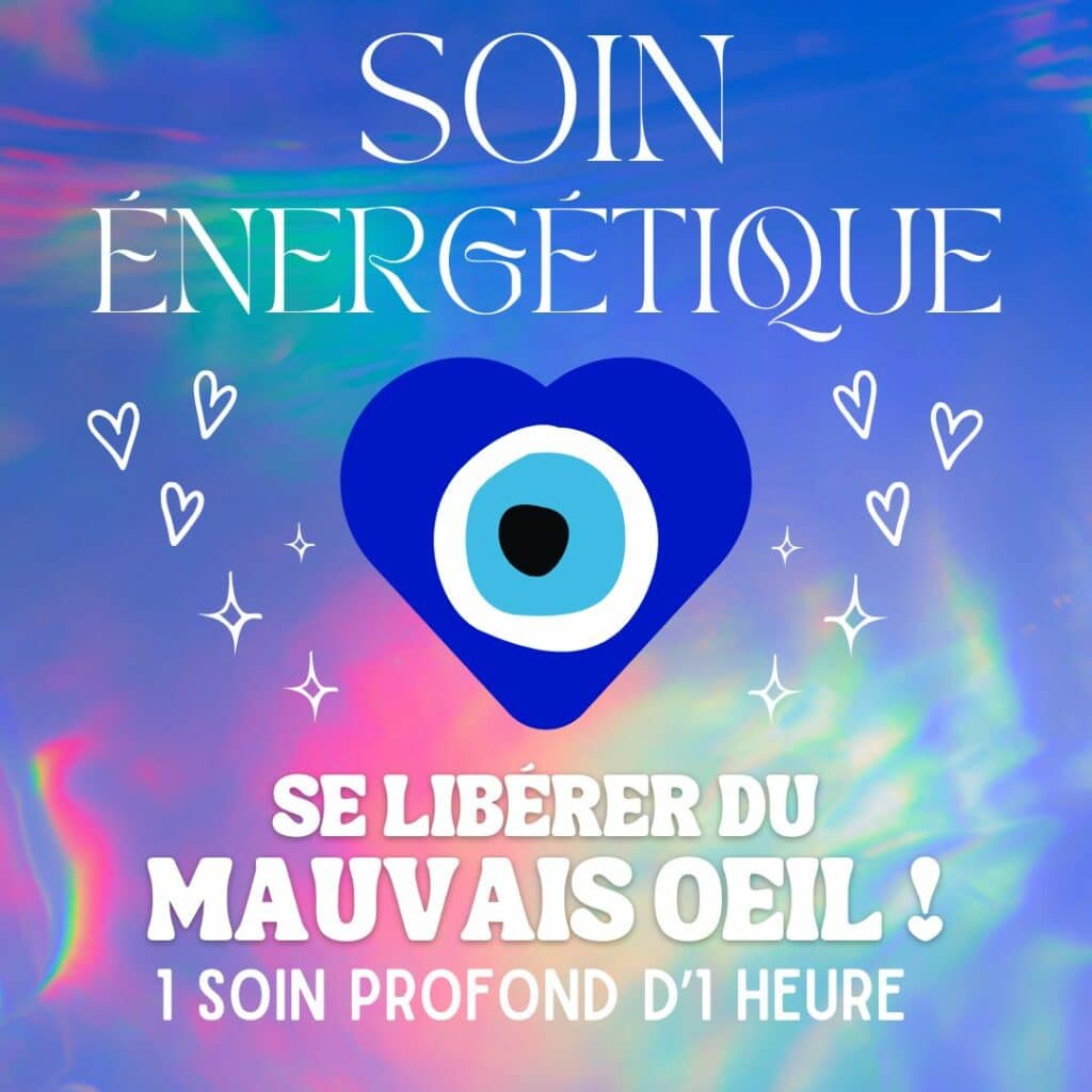 SOIN ÉNERGÉTIQUE - SE LIBÉRER DU MAUVAIS OEIL